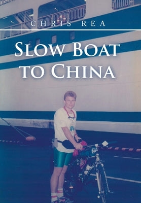 Slow Boat to China by Rea, Chris
