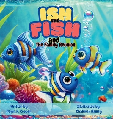 Ish the Fish and The Family Reunion by Cooper, Dawn K.