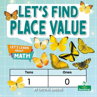 Let's Find the Place Value by Sikkens, Crystal