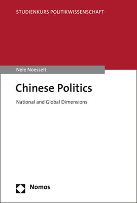 Chinese Politics: National and Global Dimensions by Noesselt, Nele