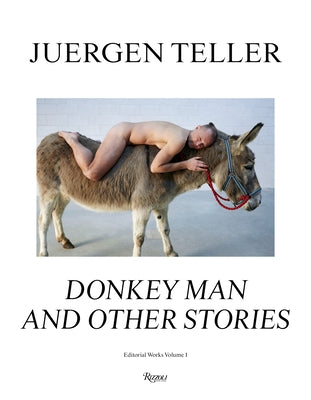 Juergen Teller: Donkey Man and Other Stories by Teller, Juergen