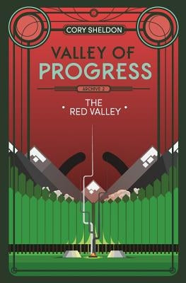 The Red Valley: Valley of Progress, Archive 2 by Sheldon, Cory