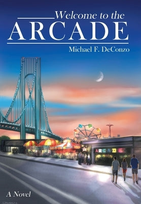 Welcome to the Arcade by Deconzo, Michael F.