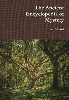 The Ancient Encyclopedia of Mystery by Nemri, Sam