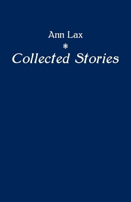 Collected Stories by Lax, Ann