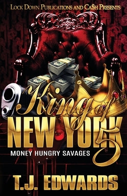 King of New York 5: Money Hungry Savages by Edwards, T. J.