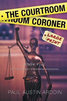 The Courtroom Coroner: A Hardboiled Locked Room Mystery by Ardoin, Paul Austin