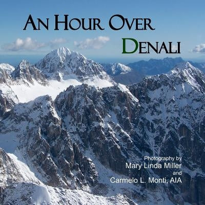 An Hour Over Denali by Miller, Mary Linda