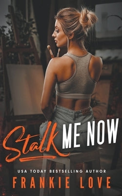 Stalk Me Now by Love, Frankie