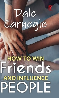 How to win friends and influence people by Carnegie, Dale