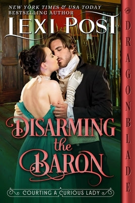 Disarming the Baron: A Regency Historical Romance by Post, Lexi
