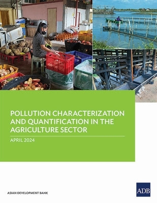 Pollution Characterization and Quantification in the Agriculture Sectors by Asian Development Bank