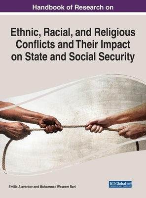 Handbook of Research on Ethnic, Racial, and Religious Conflicts and Their Impact on State and Social Security by Alaverdov, Emilia