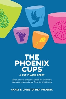 The Phoenix Cups: A Cup filling story by Phoenix, Sandi