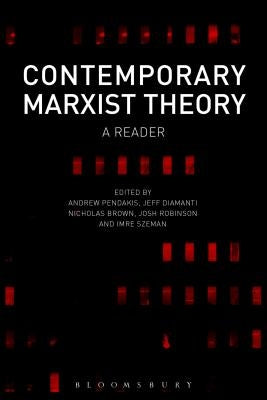 Contemporary Marxist Theory: A Reader by Pendakis, Andrew