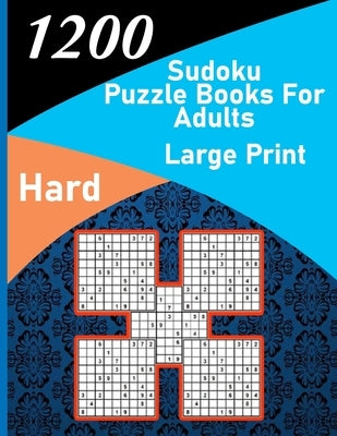 1200 sudoku puzzle book for adults large print hard: big soduko book's puzzles for adult and teen with 1200 collection sodoku hard by Alfonso-Mat, Trsut