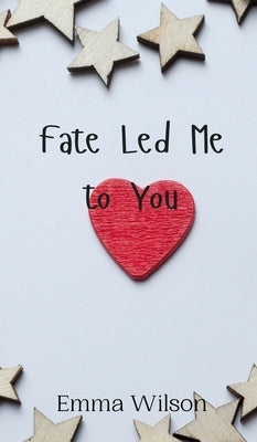 Fate Led Me to You by Wilson, Emma
