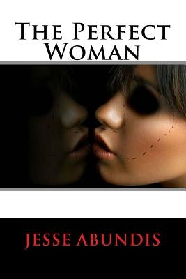 The Perfect Woman by Abundis, Jesse