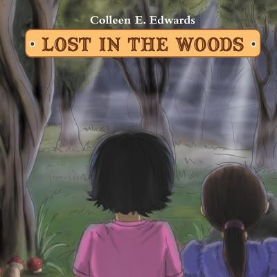Lost In The Woods by Edwards, Colleen E.