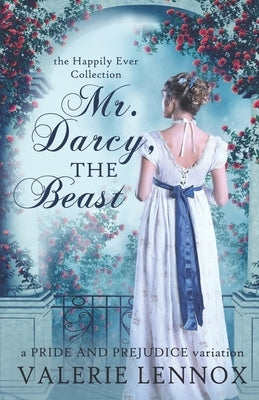 Mr. Darcy, the Beast: a Pride and Prejudice variation by Lennox, Valerie