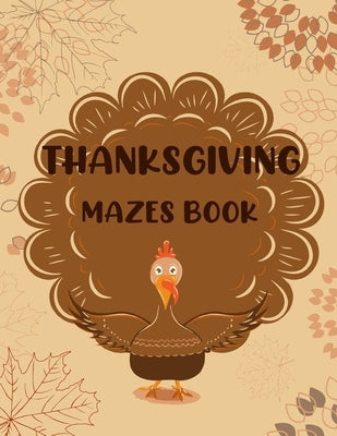 Thanksgiving Mazes Book: Fun Interactive and Activity Book Gift for Toddlers Pre-Schoolers and Kids 2-5 by Drawing, Maggie