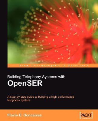 Building Telephony Systems with Openser by Goncalves, Flavio C.