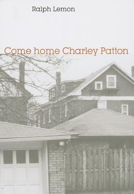 Come Home Charley Patton by Lemon, Ralph