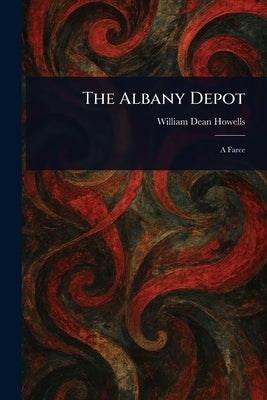 The Albany Depot by Howells, William Dean