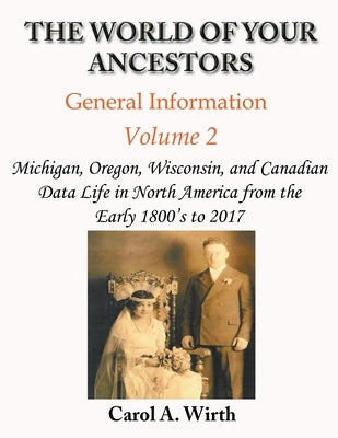 The World of Your Ancestors - General Information - Volume 2 by Wirth, Carol A.