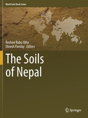 The Soils of Nepal by Ojha, Roshan Babu