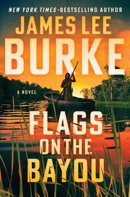 Flags on the Bayou by Burke, James Lee