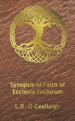 Synopsis of Faith of Ecclesia Seclorum by O. Ceallaigh, L. B.