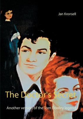 The Doctor's Secret: Another version of the Tom Dooley legend by Kronsell, Jan