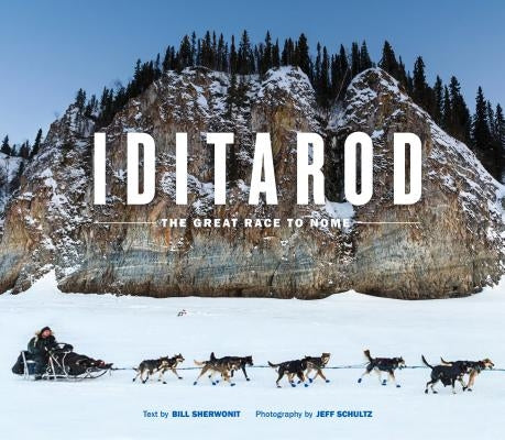 Iditarod: The Great Race to Nome by Sherwonit, Bill