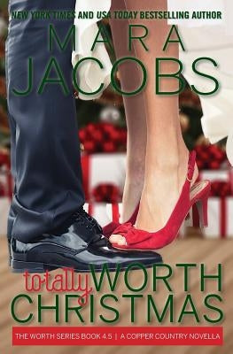Totally Worth Christmas: The Worth Series Book 4.5: A Copper Country Novella by Jacobs, Mara