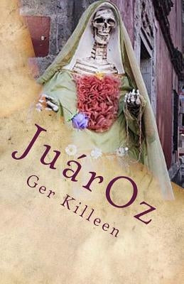JuarOz: A Poetic Fiction by Killeen, Ger