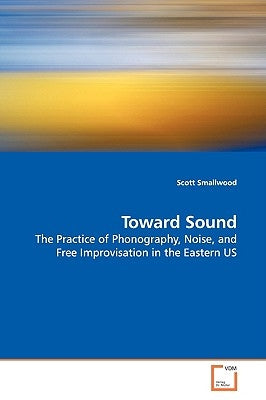 Toward Sound by Smallwood, Scott