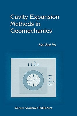Cavity Expansion Methods in Geomechanics by Hai-Sui Yu