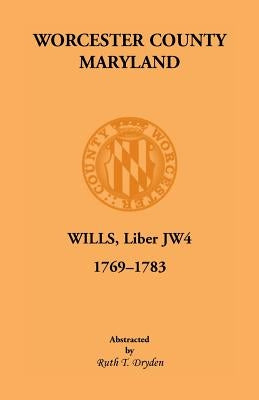 Worcester Will Books, Liber Jw4. 1769-1783 by Dryden, Ruth T.