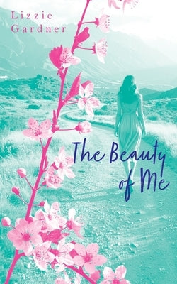 The Beauty of Me by Gardner, Lizzie