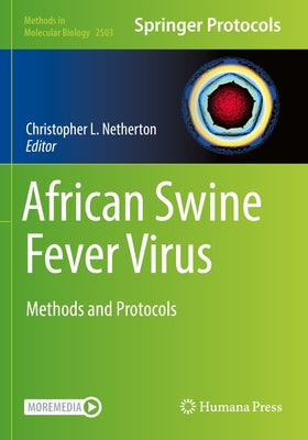 African Swine Fever Virus: Methods and Protocols by Netherton, Christopher L.