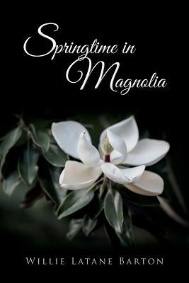 Springtime in Magnolia by Barton, Willie Latane