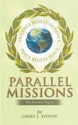 Parallel Missions-The Journey Begins by Sydow, Larry L.