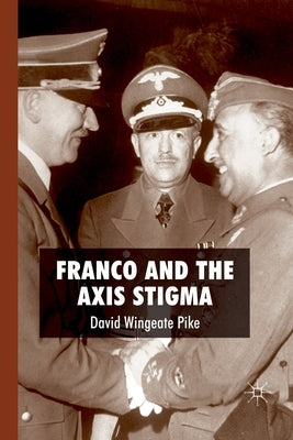 Franco and the Axis Stigma by Pike, D.