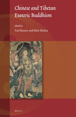 Chinese and Tibetan Esoteric Buddhism by Bentor, Yael