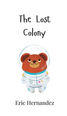 The Lost Colony by Hernandez, Eric