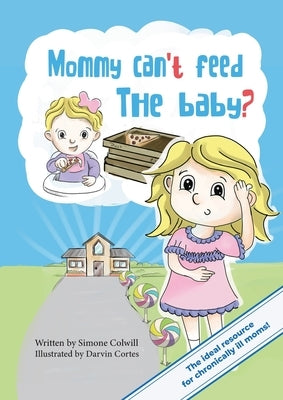 Mommy Can't Feed The Baby? by Colwill, Simone