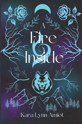A Fire Inside by Amiot, Kara Lynn