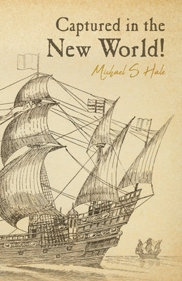 Captured in the New World! by Hale, Michael S.