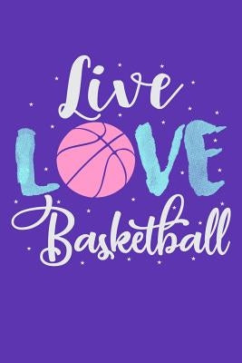 Live Love Basketball by Lennie, Basketball